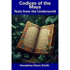 (영문도서) Codices of the Maya: Texts from the Underworld Paperback, Independently Published, English, 9798305957105