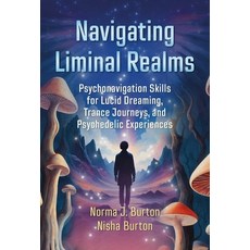 (영문도서) Navigating Liminal Realms: Psychonavigation Skills for Lucid Dreaming Trance J... Paperback, Findhorn Press, English, 9798888501658