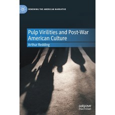(영문도서) Pulp Virilities and Post-War American Culture Hardcover, Palgrave MacMillan, English, 9783031090530