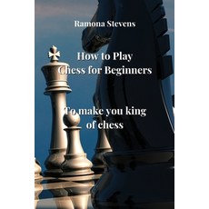 (영문도서) How to Play Chess for Beginners Paperback, Ramona Stevens, English, 9780114658328