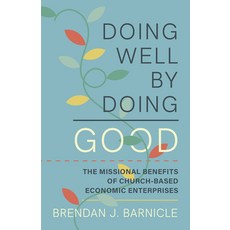 (영문도서)Doing Well by Doing Good: The Missional Benefits of Church-Based Economic Enterp... Paperback, Fortress Press, English, 9798889836438