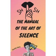 (영문도서) The Manual of the Art of Silence (for Liam) Paperback, Independently Published, English, 9798866550418