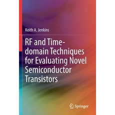 (영문도서) RF and Time-Domain Techniques for Evaluating Novel Semiconductor Transistors Paperback, Springer, English, 9783030777777