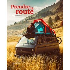 Prendre La Route: La Vie En Van Hardcover, Gestalten