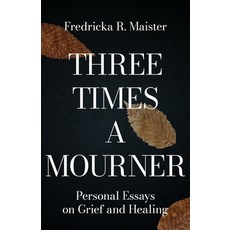 (영문도서)Three Times A Mourner: Personal Essays on Grief and Healing Paperback, Atmosphere Press, English, 9798891328761