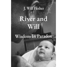 (영문도서)River and Will: Wisdom in Paradox Paperback, Wisdom Mates LLC, English, 9798218913830