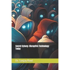 (영문도서) Secret Cyborg: Disruptive Technology Today Paperback, Independently Published, English, 9798386748821