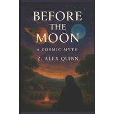 (英文圖書)Before The Moon: A Cosmic Myth 平裝版, Independently Published, 英文