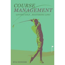 Course Management: Loving Golf... Mastering Life. Paperback, So Bell & Co