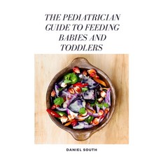 (영문도서) The Pediatrician Guide to Feeding Babies and Toddlers Paperback, Independently Published, English, 9798498781167