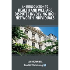 (英文圖書)An Introduction to Health and Welfare Disputes involving High Net Worth Individuals 平裝版, Law Brief Publishing, 英文