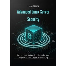 (英文圖書)Advanced Linux Server Security: Mastering Network Kernel and Application Layer... 平裝版, Independently Published, 英文