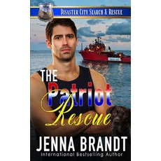 (영문도서)The Patriot Rescue: A K9 Handler Romance (Disaster City Search and Rescue Book 31) Paperback, Independently Published, English, 9798837399817