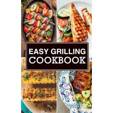 (영문도서) Easy Grilling Cookbook Paperback, Createspace Independent Pub..., English, 9781515022527