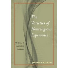 The Varieties of Nonreligious Experience: Atheism in American Culture Paperback, New York University Press, English, 9781479884520