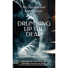 (영문도서) DRUMMING UP THE DEAD - My Paranormal Experiences Paperback, Boomerjnk Publishing, English, 9798991668705