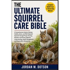 (英文圖書)The Ultimate Squirrel Care Bible: A Comprehensive Guide to Raising Healthy Acti... 平裝版, Independently Published, 英文