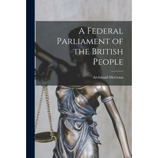 (영문도서) A Federal Parliament of the British People [microform] Paperback, Legare Street Press, English, 9781014316417