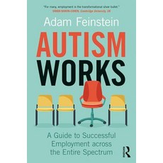 Autism Works: A Guide to Successful Employment across the Entire Spectrum Paperback, Routledge