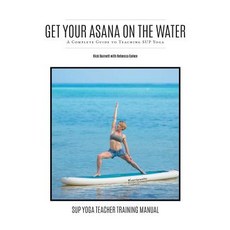 Get Your Asana on the Water: A Complete Guide to Teaching SUP Yoga Paperback, Independently Published, English, 9781983237836
