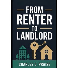 (영문도서)From Renter to Landlord Paperback, Independently Published, English, 9798267665766