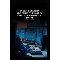 (영문도서)Cyber Security Adopting the Model Context Protocol (MCP) Paperback, Independently Published, English, 9798277261019