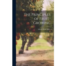 (영문도서) The Principles of Fruit-Growing Hardcover, Legare Street Press, English, 9781020092404