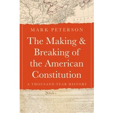 (영문도서)The Making and Breaking of the American Constitution: A Thousand-Year History Hardcover, Princeton University Press, English, 9780691180014