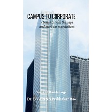 (영문도서)Campus To Corporate: Insights to fill the gaps and meet the expectations Hardcover, Notion Press, English, 9798900897103