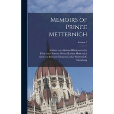 (영문도서) Memoirs of Prince Metternich; Volume 3 Hardcover, Legare Street Press, English, 9781017279399
