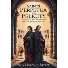 (英文圖書)Saints Perpetua and Felicity: The Women Who Faced Lions with Faith Stronger Than... 平裝版, Independently Published, English