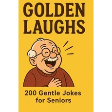 (영문도서)Golden Laughs: 200 Gentle Jokes for Seniors Paperback, Independently Published, English, 9798266444287
