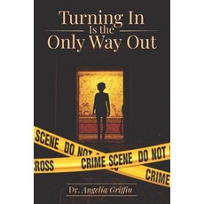 (영문도서) Turning in Is the Only Way Out Paperback, Goshen Publishers LLC, English, 9781737840510