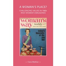 (영문도서) A Woman's Place?: Challenging Values in 1960s Irish Women's Magazines Hardcover, Manchester University Press, English, 9781526163349