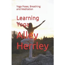 (영문도서) Learning Yoga: Yoga Poses Breathing and Meditation Paperback, Independently Published, English, 9798846845022