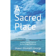 (영문도서)A Sacred Place: Faithful Poems Inspired the Dingle Peninsula Paperback, Independently Published, English, 9798268134964