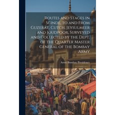 (영문도서) Routes and Stages in Scinde to and From Guzerat Cutch Jeysulmeer and Joudpoor Surveyed an... Paperback, Legare Street Press, English, 9781022464360