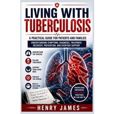 (영문도서)Living with Tuberculosis: A Practical Guide for Patients and Families: Understan... Paperback, Independently Published, English, 9798180435323