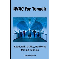 (영문도서) HVAC for Tunnels: Road Rail Utility Bunker & Mining Tunnels Paperback, Independently Published, English, 9798875794070