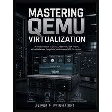 (英文圖書)Mastering QEMU Virtualization: A Practical Guide to QEMU Commands Disk Images ... 平裝版, Independently Published, 英文