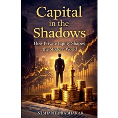 (영문도서)Capital in the Shadows Paperback, Nishant Prabhakar, English, 9798224772582