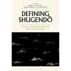 Defining Shugendo: Critical Studies on Japanese Mountain Religion Hardcover, Bloomsbury Publishing PLC, English, 9781350179394