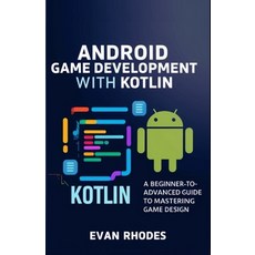 (영문도서) Android Game Development with Kotlin: A Beginner-to-Advanced Guide to Mastering... Paperback, Independently Published, English, 9798303815995