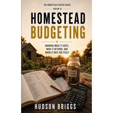 (영문도서)Homestead Budgeting: Knowing What It Costs What It Returns and When It Pays fo... Paperback, Independently Published, English, 9798189198717