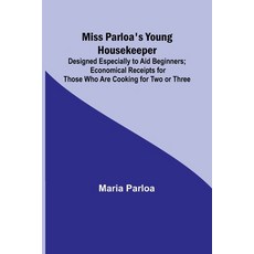 (영문도서) Miss Parloa's Young Housekeeper; Designed Especially to Aid Beginners; Economical Receipts fo... Paperback, Alpha Edition, English, 9789357726931