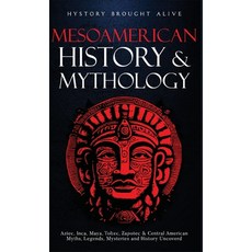 (영문도서)Mesoamerican History & Mythology: Aztec Inca Maya Toltec Zapotec & Central A... Hardcover, Thomas William Swain, English, 9798349459771
