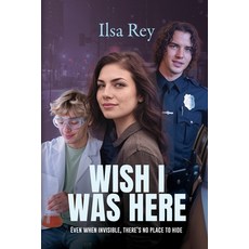 (영문도서)Wish I Was Here: Even When Invisible There's No Place to Hide Paperback, Black Rose Writing, English, 9781685136901