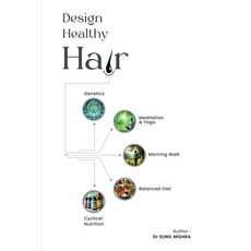 (영문도서) Design Healthy Hair: "Unlock the secrets to healthy hair with yoga meditation ... Paperback, Notion Press, English, 9798895566954
