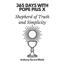 (영문도서)365 Days with Pope Pius X: Shepherd of Truth and Simplicity Paperback, Independently Published, English, 9798299448849