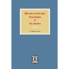 (영문도서) Revolutionary Soldiers in Alabama Paperback, Southern Historical Press, English, 9780893089863